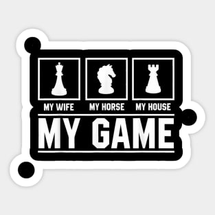 My Wife My Horse My House My Game Chess Sticker